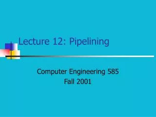 Lecture 12: Pipelining