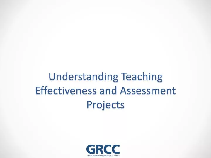understanding teaching effectiveness and assessment projects