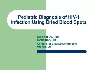 Pediatric Diagnosis of HIV-1 Infection Using Dried Blood Spots