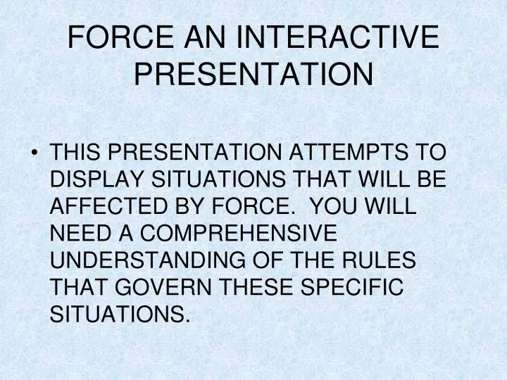 force an interactive presentation