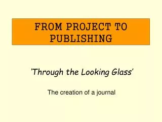 FROM PROJECT TO PUBLISHING