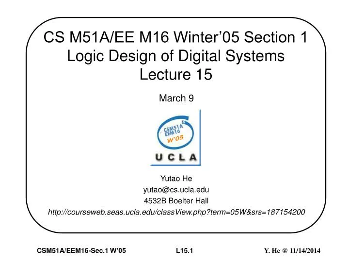 cs m51a ee m16 winter 05 section 1 logic design of digital systems lecture 15