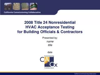 2008 Title 24 Nonresidential HVAC Acceptance Testing for Building Officials &amp; Contractors