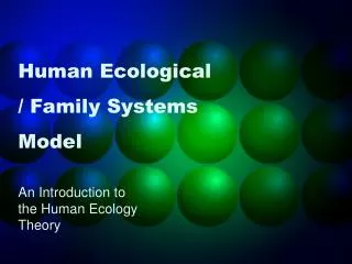 Human Ecological / Family Systems Model