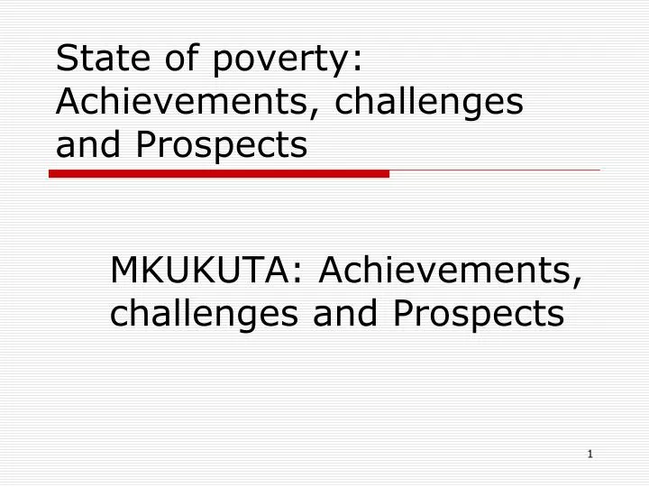 state of poverty achievements challenges and prospects