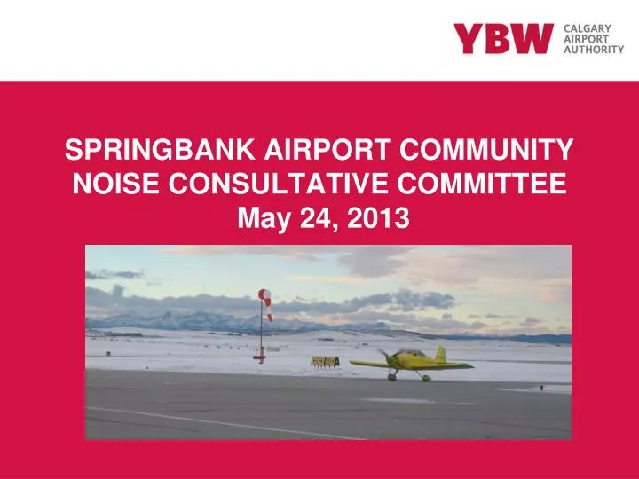 springbank airport community noise consultative committee may 24 2013