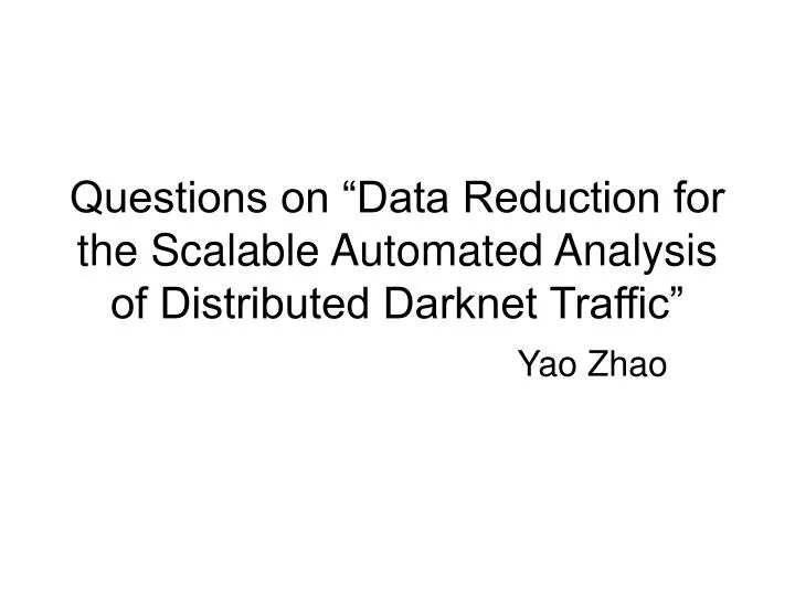 questions on data reduction for the scalable automated analysis of distributed darknet traffic