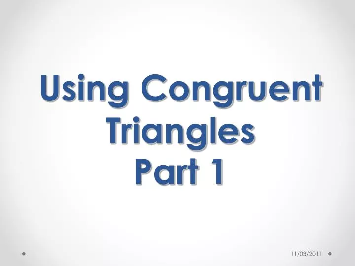 using congruent triangles part 1