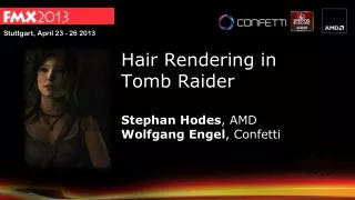 Hair Rendering in Tomb Raider Stephan Hodes , AMD Wolfgang Engel , Confetti