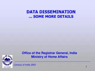 DATA DISSEMINATION ... SOME MORE DETAILS