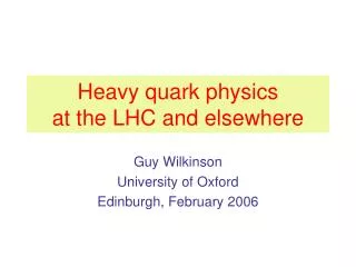 Heavy quark physics at the LHC and elsewhere