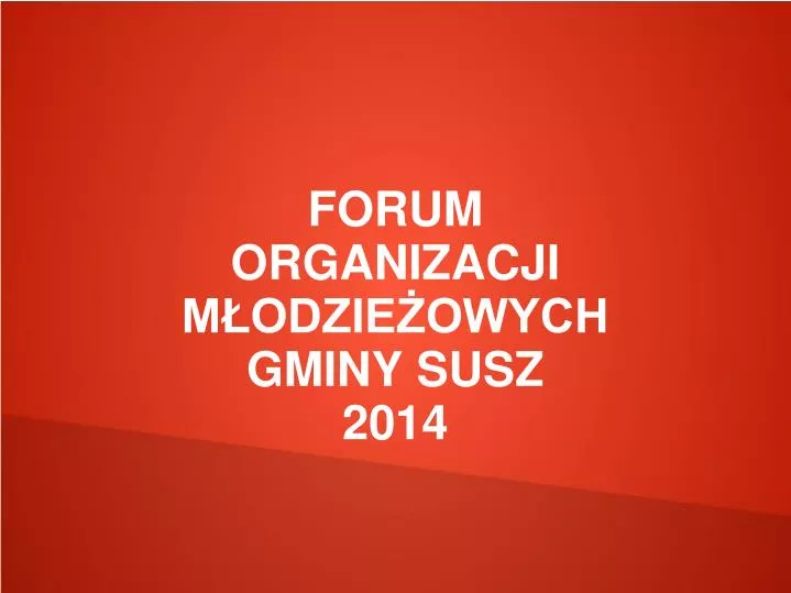forum organizacji m odzie owych gminy susz 2014