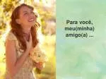 Para você, meu(minha) amigo(a) ... - slide 1