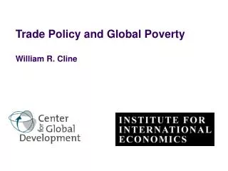 Trade Policy and Global Poverty William R. Cline