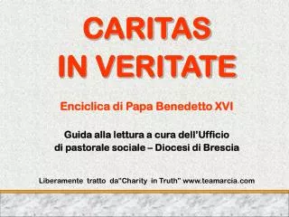 CARITAS IN VERITATE Enciclica di Papa Benedetto XVI Guida alla lettura a cura dell’Ufficio