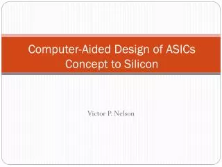 Computer-Aided Design of ASICs Concept to Silicon