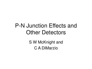 P-N Junction Effects and Other Detectors