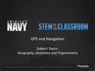 GPS and Navigation Subject Topics: Geography, Geometry and Trigonometry