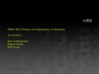 AMSA 2012 Safety and Operations Conference 10-10-2012 Tom Cuthbertson Robert Stolfo XRS Corp