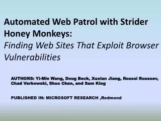 Automated Web Patrol with Strider Honey Monkeys: Finding Web Sites That Exploit Browser