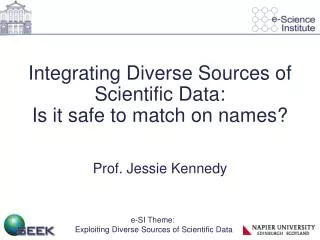 Integrating Diverse Sources of Scientific Data: Is it safe to match on names?