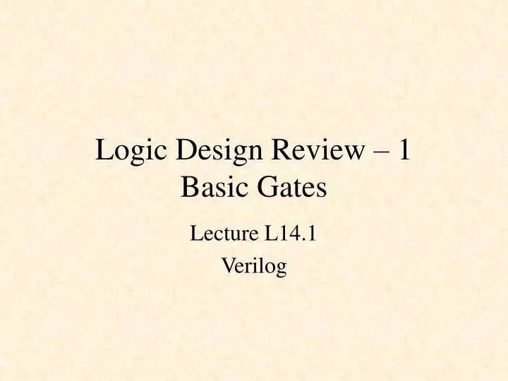 logic design review 1 basic gates
