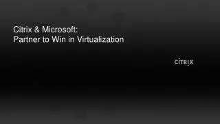 Citrix &amp; Microsoft: Partner to Win in Virtualization
