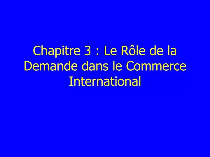 chapitre 3 le r le de la demande dans le commerce international