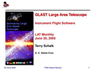 GLAST Large Area Telescope Instrument Flight Software LAT Monthly June 30, 2005 Terry Schalk