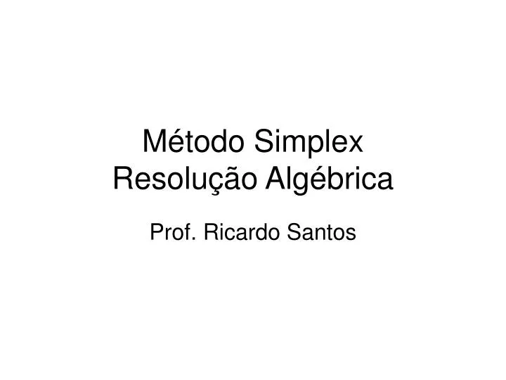 m todo simplex resolu o alg brica