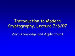 Introduction to Modern Cryptography, Lecture 7/6/07