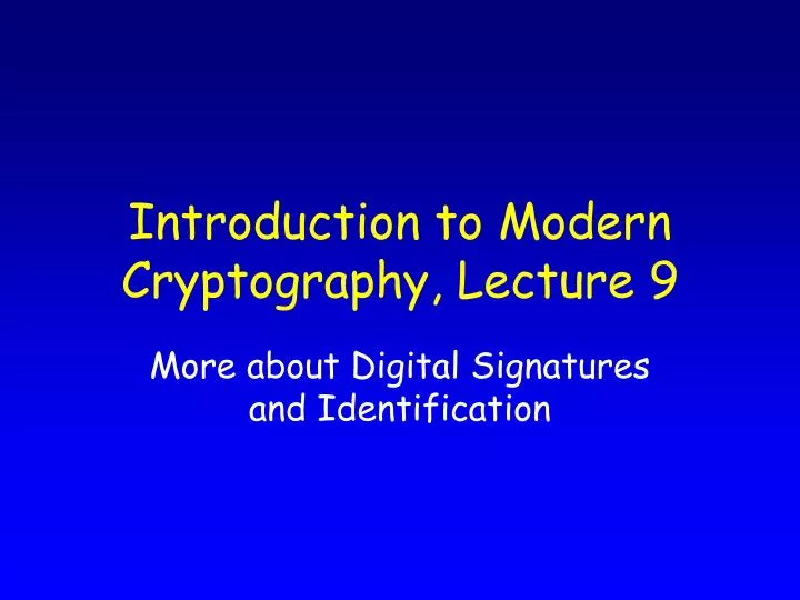 introduction to modern cryptography lecture 9