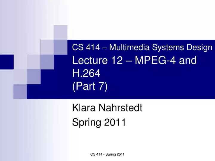 cs 414 multimedia systems design lecture 12 mpeg 4 and h 264 part 7