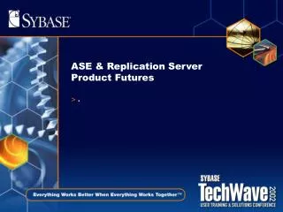 ASE &amp; Replication Server Product Futures
