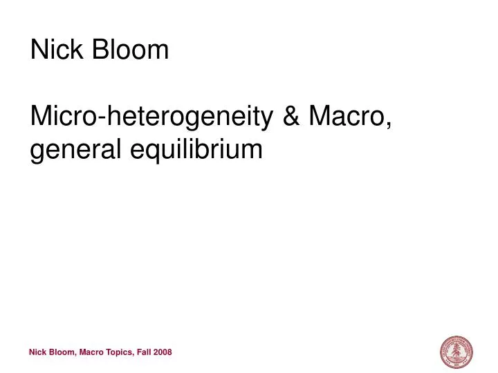 nick bloom micro heterogeneity macro general equilibrium