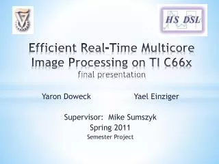 Efficient Real-Time Multicore Image Processing on TI C66x final presentation