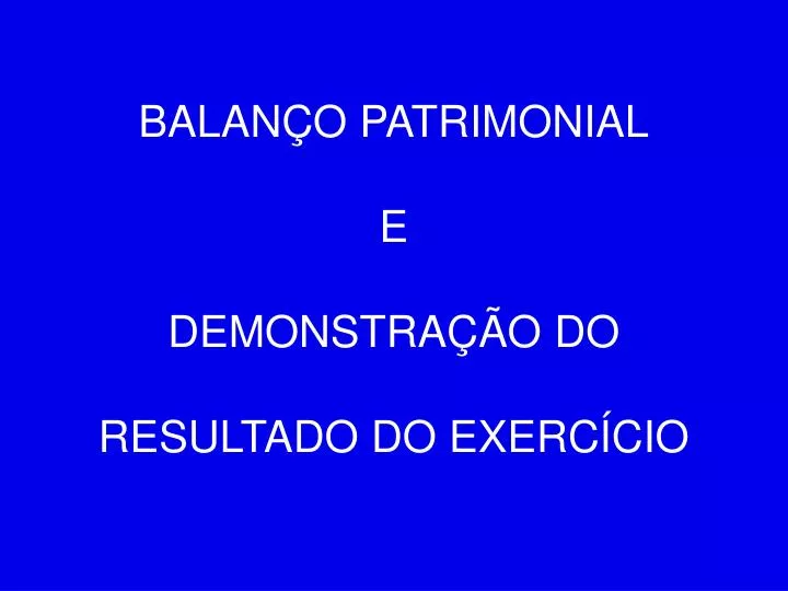 balan o patrimonial e demonstra o do resultado do exerc cio