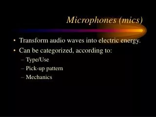 Microphones (mics)
