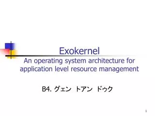 exokernel an operating system architecture for application level resource management