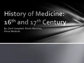 History of Medicine: 16 th and 17 th Century