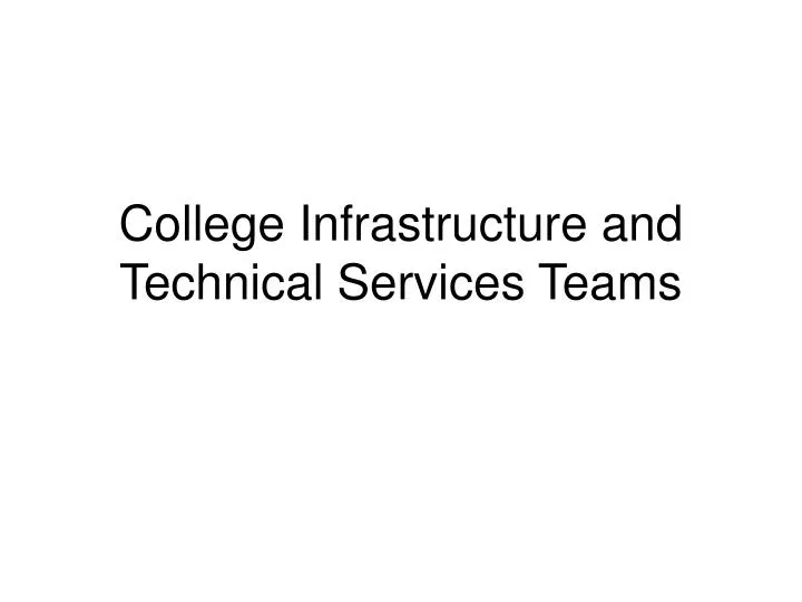college infrastructure and technical services teams