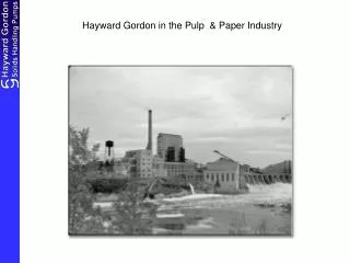 Hayward Gordon in the Pulp &amp; Paper Industry