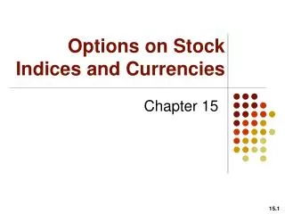 Options on Stock Indices and Currencies