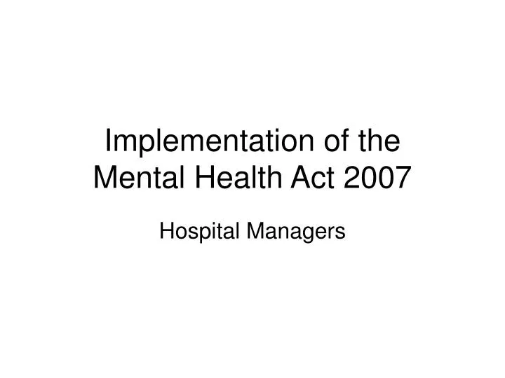 implementation of the mental health act 2007