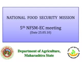 NATIONAL FOOD SECURITY MISSION 5 th NFSM-EC meeting (Date 25.05.10)