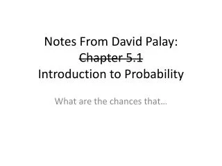 Notes From David Palay : Chapter 5.1 Introduction to Probability