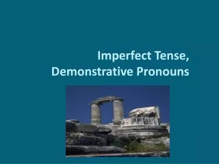 Imperfect Tense, Demonstrative Pronouns