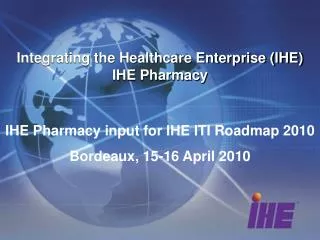 Integrating the Healthcare Enterprise (IHE) IHE Pharmacy