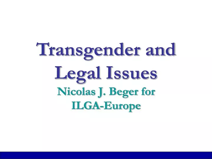 transgender and legal issues nicolas j beger for ilga europe