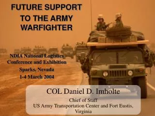 COL Daniel D. Imholte Chief of Staff US Army Transportation Center and Fort Eustis, Virginia